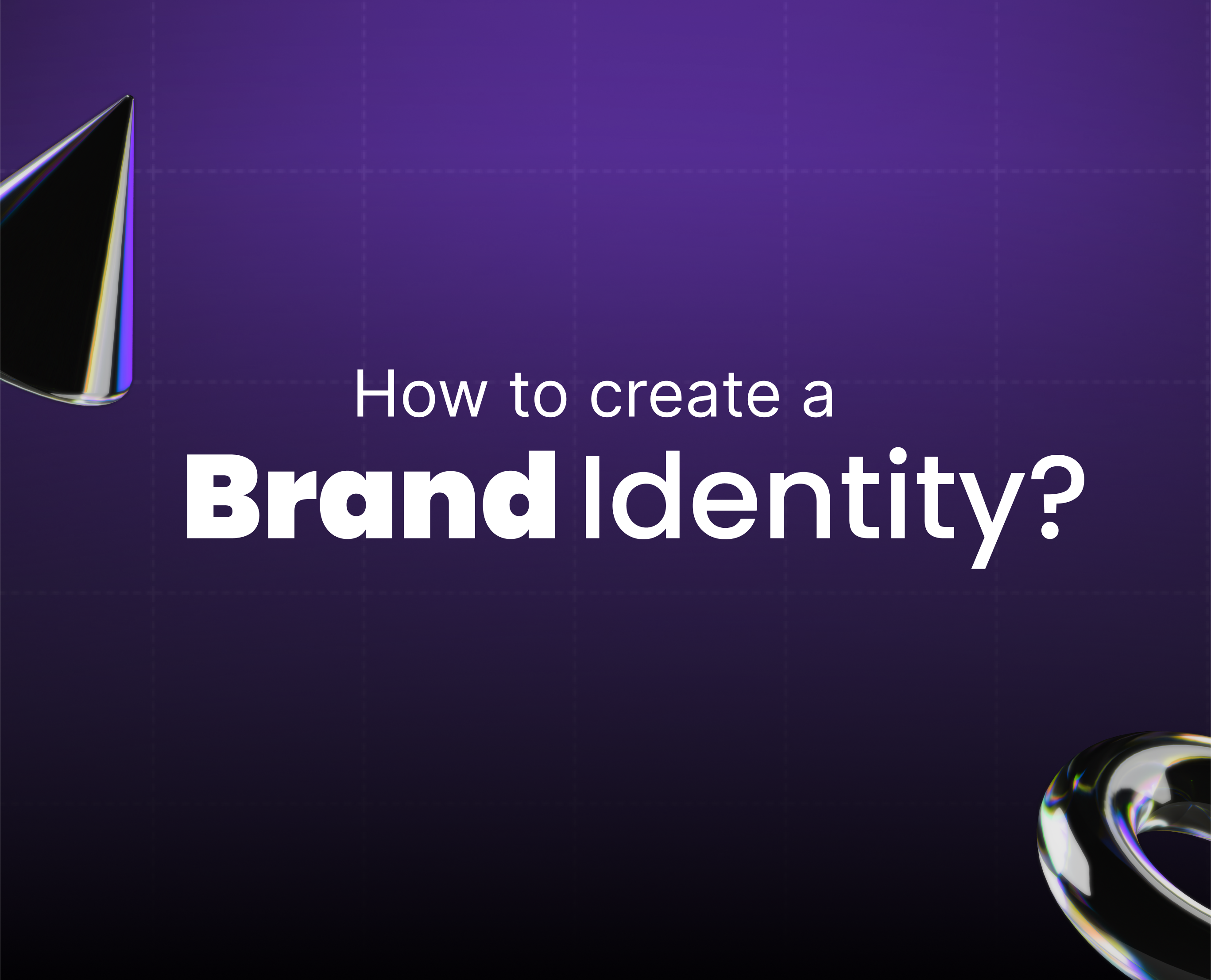 How to Create a Brand Identity: A Detailed Guide