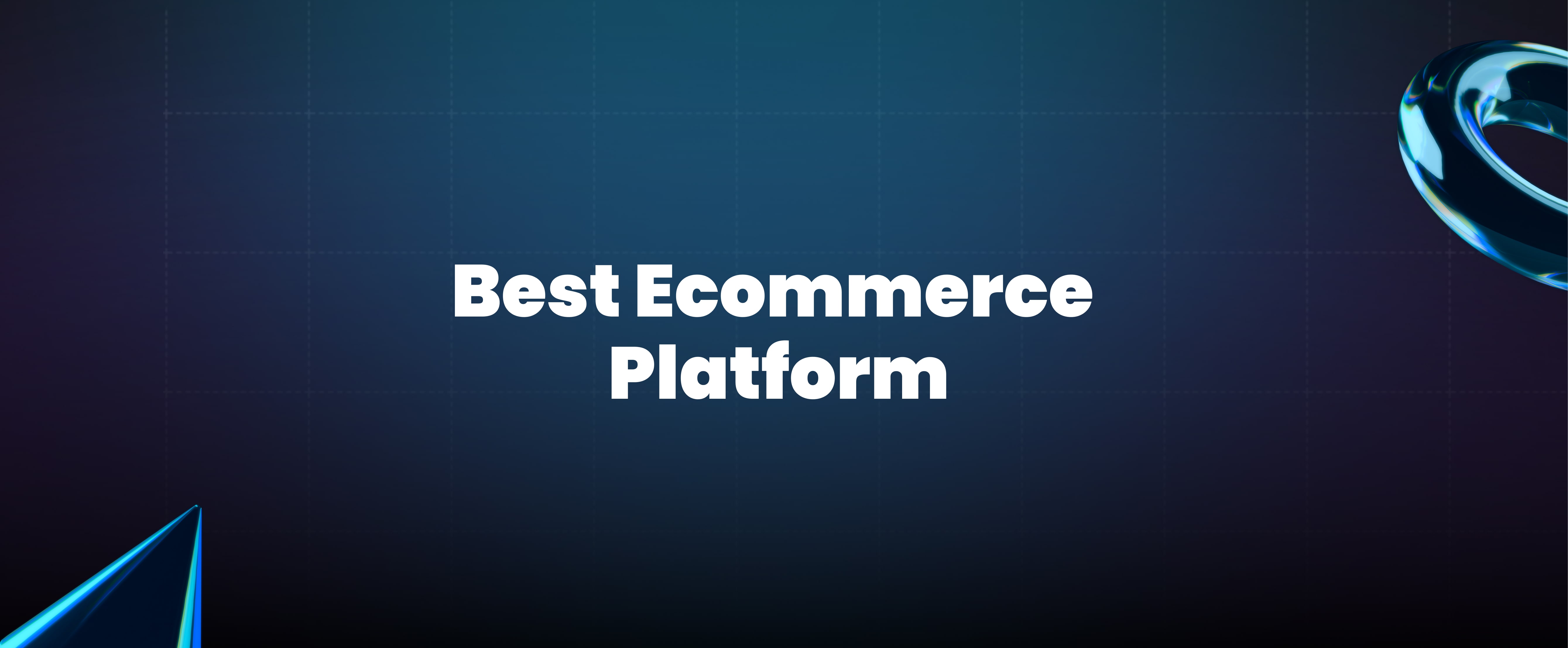 Best Ecommerce Platform: How to Choose the Right One for Your Online Store