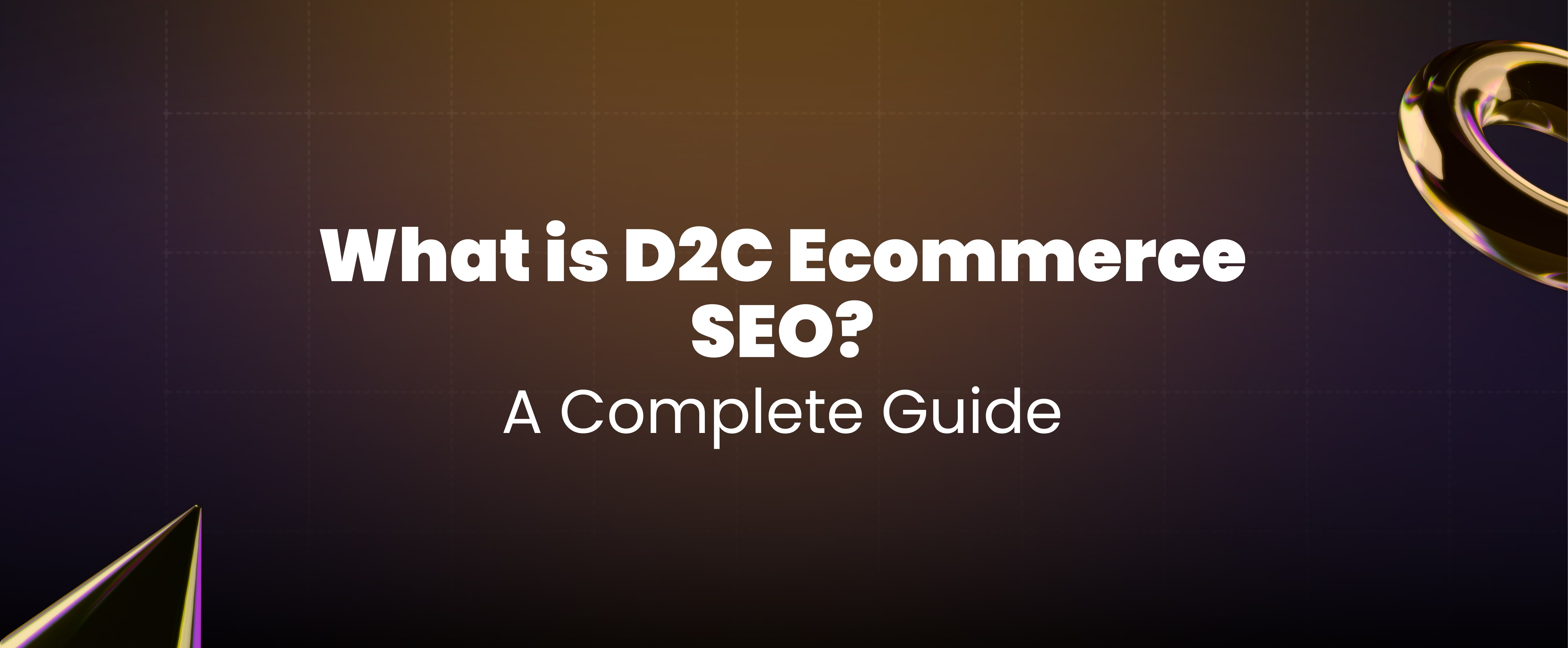 What is D2C Ecommerce SEO? The Only Guide You’ll Ever Need